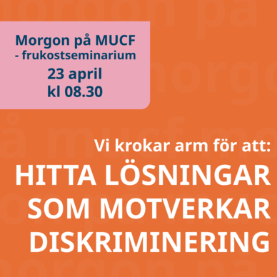 Orange bild med text: ”Morgon på MUCF – frukostseminarium 23 april kl 08.30” och budskapet ”Vi krokar arm för att hitta lösningar som motverkar diskriminering”.