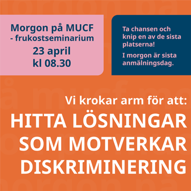 Morgon på MUCF frukostseminarium 23 april kl. 08.30 — Vi krokar arm för att hitta lösningar som motverkar diskriminering