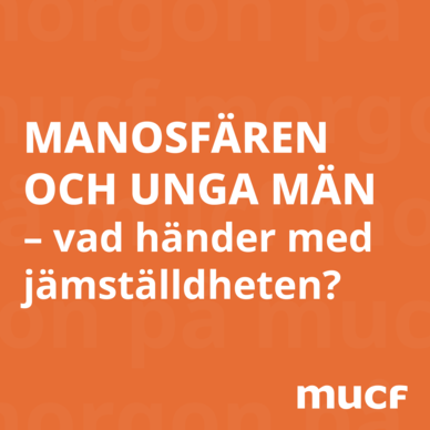 Bild med texten Manosfären och unga män – vad händer med jämställdheten? samt MUCF:s logga