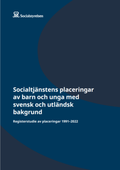 Rapporten Socialtjänstens placeringar av barn och unga med svensk och utländsk bakgrund