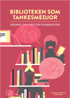 Omslagsbild rapporten med texten Biblioteken som tankesmedjor. Exempel och tips för folkbibliotek.