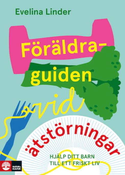 Omslag till boken "Föräldraguiden vid ätstörningar" av Evelina Linder.