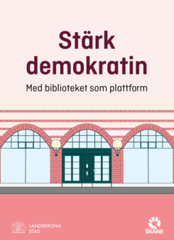 Bokomslag med texten Stärk demokratin - med biblioteket som plattform.